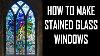 How To Make A Stained Glass Window